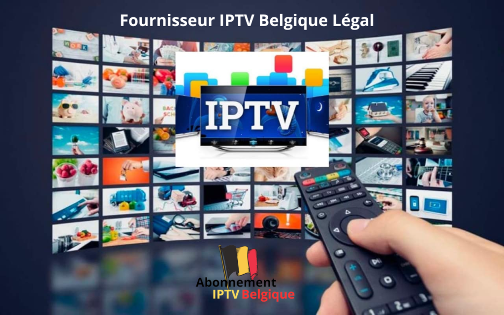 Fournisseur IPTV Belgique Légal