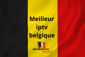 Meilleur iptv belgique