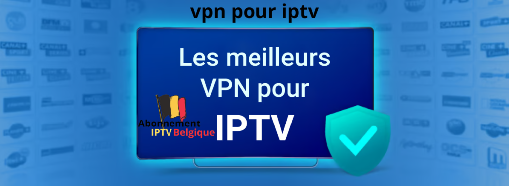 vpn pour iptv